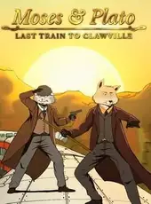 Moses & Plato: Last Train to Clawville