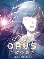 Opus: Echo of Starsong - Full Bloom Edition