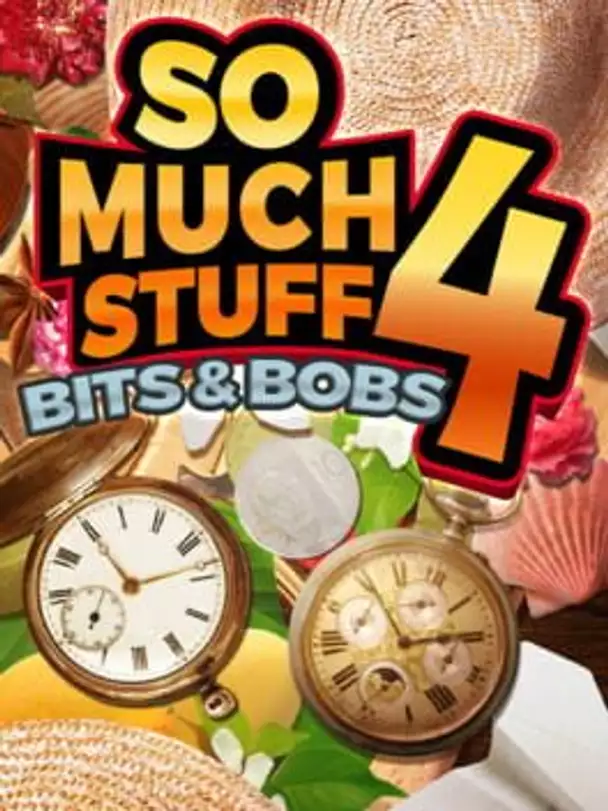 So Much Stuff 4: Bits & Bobs