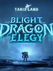 Tarisland: Season 1 - Blight Dragon Elegy