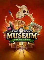 Two Point Museum: Explorer Edition