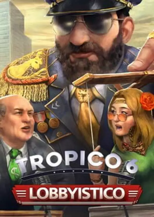 Tropico 6: Lobbyistico