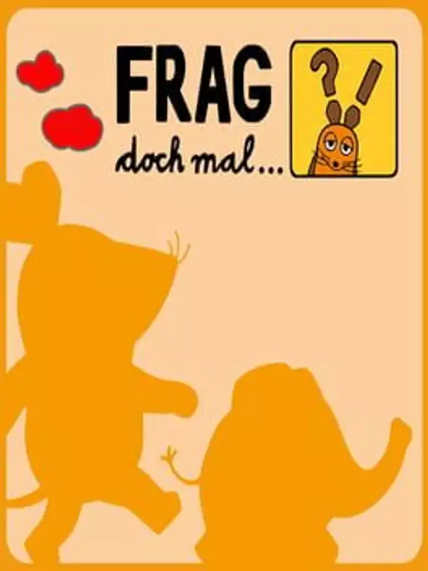 Frag doch mal...die Maus!