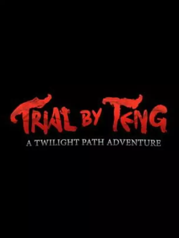 Trial by Teng: A Twilight Path Adventure