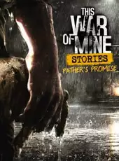 This War of Mine: Stories - Father's Promise