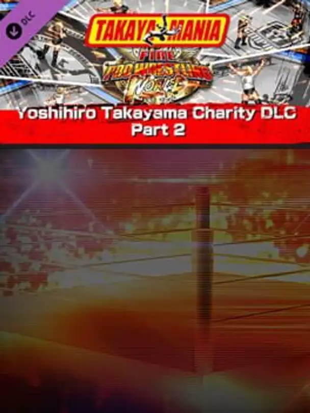 Fire Pro Wrestling World: Yoshihiro Takayama Charity DLC Part 2