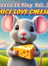 Learn to Play Vol. 3: Mice Love Cheese