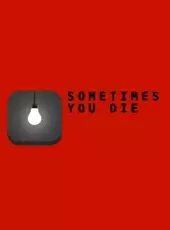 Sometimes You Die