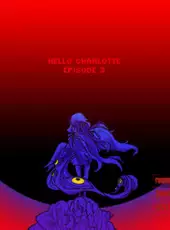 Hello Charlotte Ep.3: Childhood's End