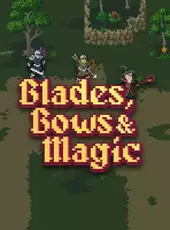 Blades, Bows & Magic