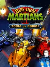 Butt-Ugly Martians: Zoom or Doom