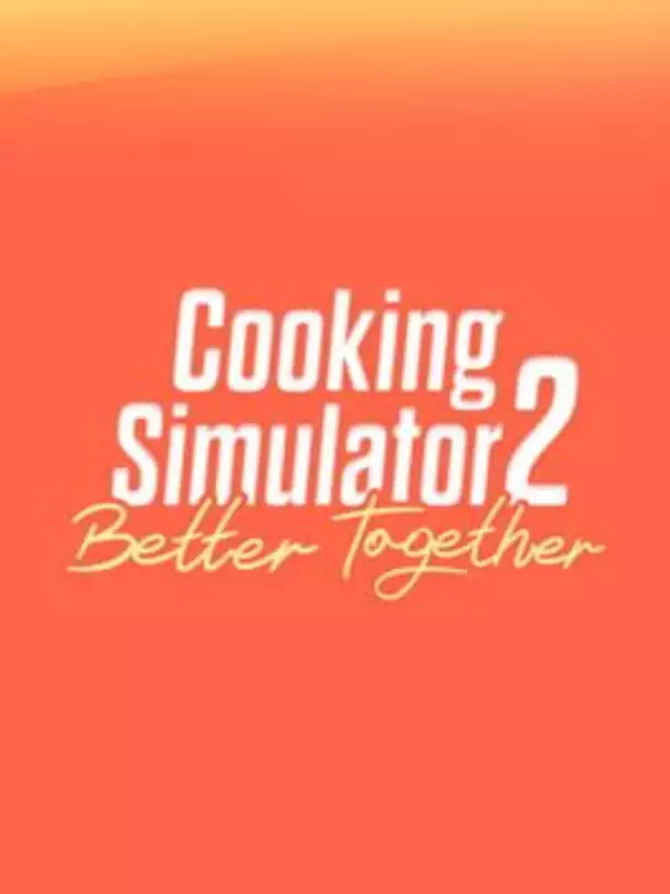 Cooking Simulator 2: Better Together