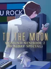 To the Moon: Sigmund Minisode 2 (Holiday Special)