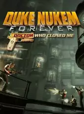 Duke Nukem Forever: The Doctor Who Cloned Me