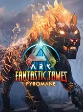 Ark: Fantastic Tames - Pyromane