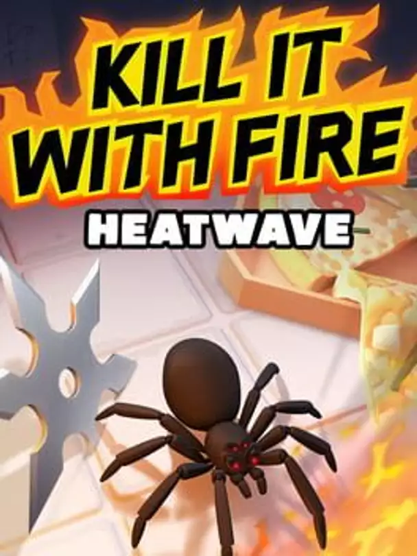 Kill It With Fire: HeatWave