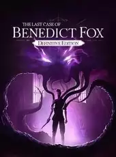 Last Case of Benedict Fox: Definitive Edition