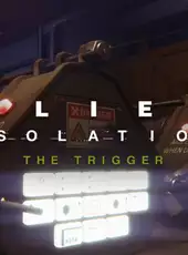 Alien: Isolation - The Trigger