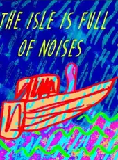 The Isle is Full of Noises