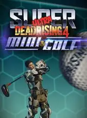 Super Ultra Dead Rising 4 Mini Golf