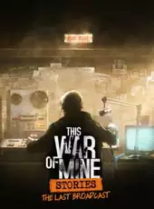 This War of Mine: Stories - The Last Broadcast