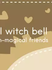 Magical Witch Bell and Her Non-Magical Friends