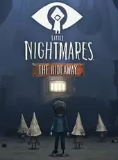 Little Nightmares: The Hideaway