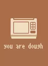 You are Dough