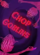 Chop Goblins