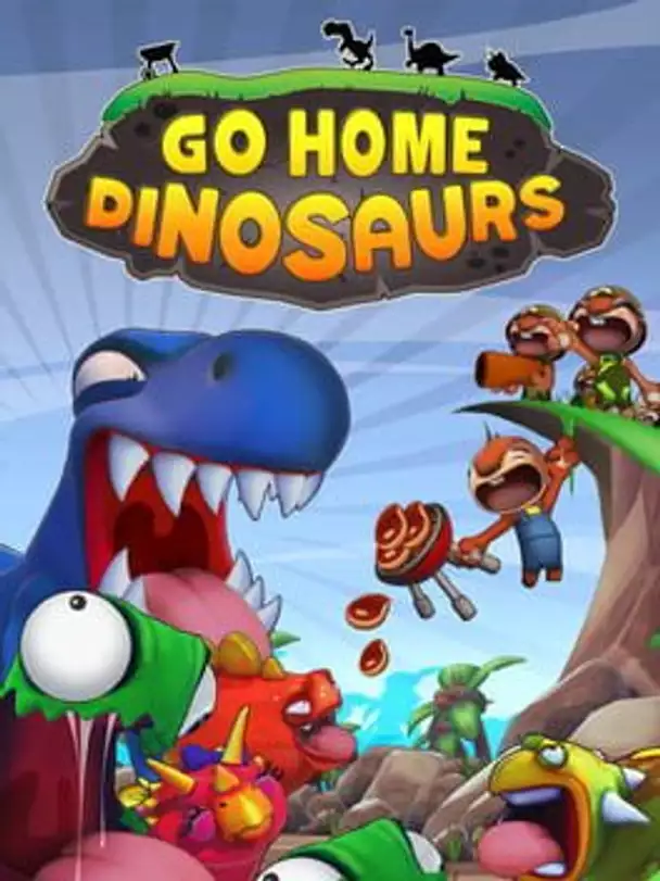 Go Home Dinosaurs!