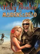 Holy Avatar Vs Maidens of the Dead