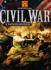 The History Channel: Civil War - A Nation Divided