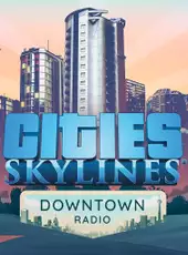 Cities: Skylines - Downtown Radio