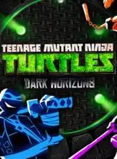 Teenage Mutant Ninja Turtles: Dark Horizons