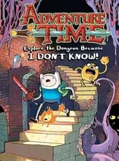 Adventure Time: Explore the Dungeon Because I Don't Know!