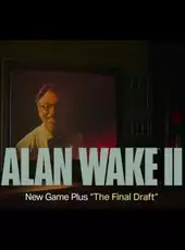 Alan Wake II: The Final Draft