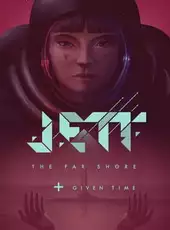 Jett: The Far Shore + Given Time