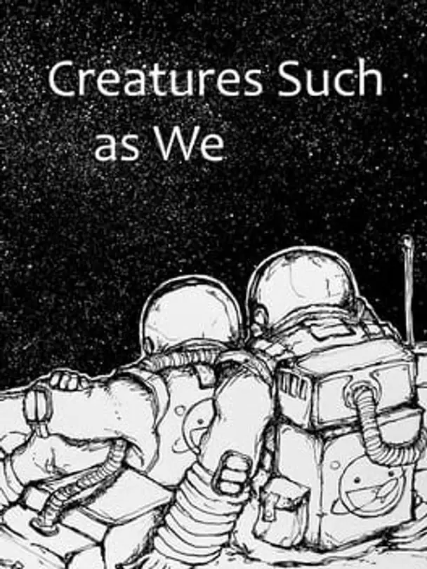 Creatures Such as We