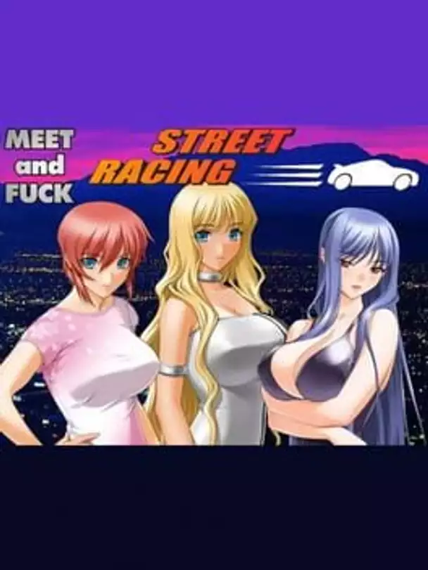 Meet'N'Fuck: Street Racing