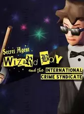 Secret Agent Wizard Boy and the International Crime Syndicate