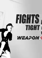 Fights in Tight Spaces: Weapon of Choice