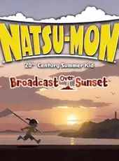 Natsu-Mon: 20th Century Summer Kid: Broadcast Over Sunset