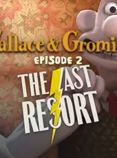 Wallace & Gromit's Grand Adventures: Episode 2 - The Last Resort