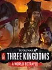 Total War: Three Kingdoms - A World Betrayed