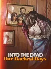 Into the Dead: Our Darkest Days