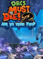 Orcs Must Die! 2: Are We There Yeti?