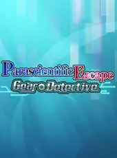 Parascientific Escape - Gear Detective