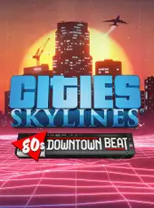 Cities: Skylines - 80's Downtown Beat