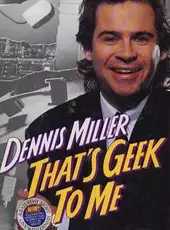 Dennis Miller: That's Geek to Me