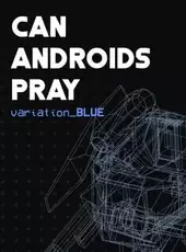 Can Androids Pray: Blue